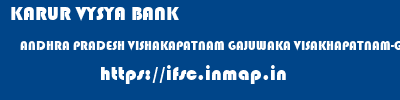 KARUR VYSYA BANK  ANDHRA PRADESH VISHAKAPATNAM GAJUWAKA VISAKHAPATNAM-GAJUWAKA  ifsc code